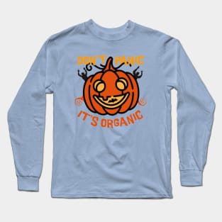 Don't panic , pumpkin is organic Long Sleeve T-Shirt